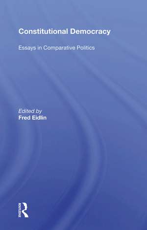 Constitutional Democracy: Essays In Comparative Politics de Fred Eidlin