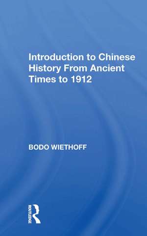 Introduction to Chinese History From Ancient Times to 1912 de Bodo Wiethoff