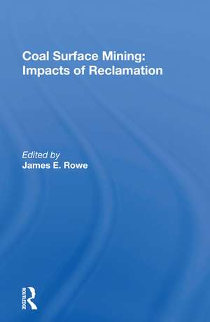 Coal Surface Mining: Impacts Of Reclamation de James E. Rowe