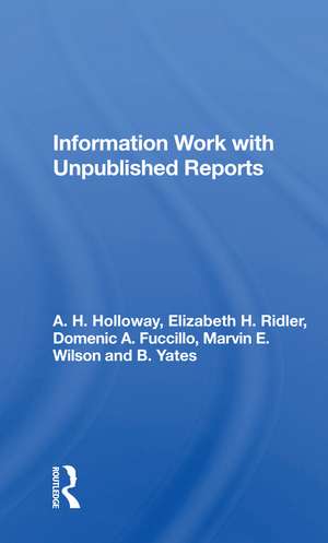 Information Work with Unpublished Reports de A. H. Holloway