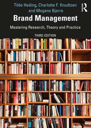 Brand Management: Mastering Research, Theory and Practice de Tilde Heding