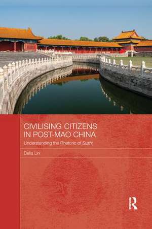 Civilising Citizens in Post-Mao China: Understanding the Rhetoric of Suzhi de Delia Lin