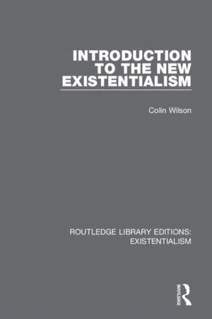 Introduction to the New Existentialism de Colin Wilson