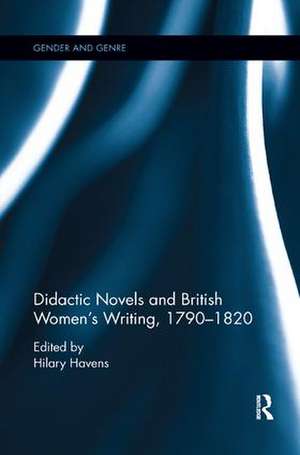 Didactic Novels and British Women's Writing, 1790-1820 de Hilary Havens