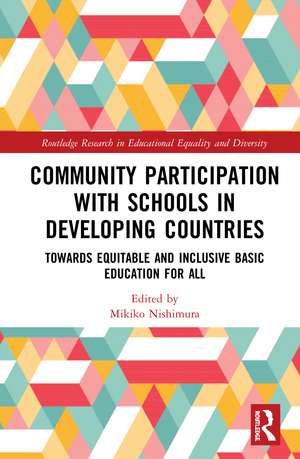 Community Participation with Schools in Developing Countries: Towards Equitable and Inclusive Basic Education for All de Mikiko Nishimura