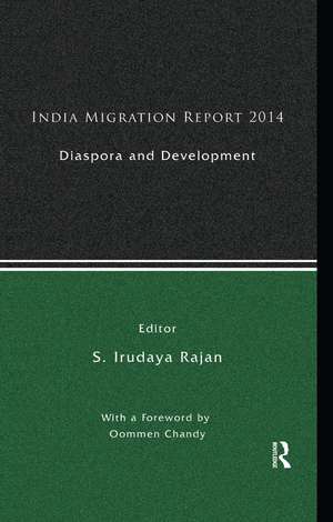 India Migration Report 2014: Diaspora and Development de S. Irudaya Rajan