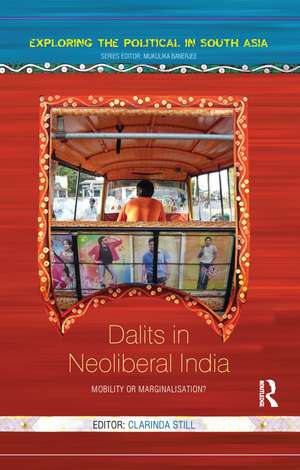 Dalits in Neoliberal India: Mobility or Marginalisation? de Clarinda Still