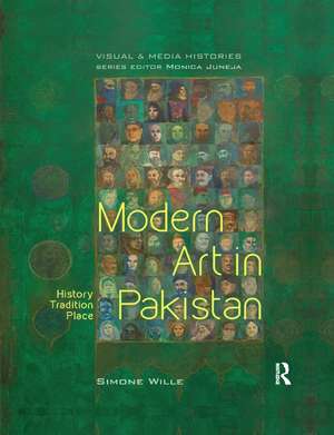 Modern Art in Pakistan: History, Tradition, Place de Simone Wille