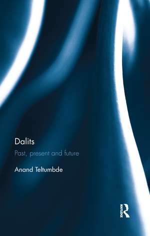 Dalits: Past, present and future de Anand Teltumbde