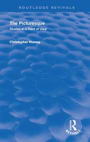 The Picturesque: Studies in a Point of View de Christopher Hussey