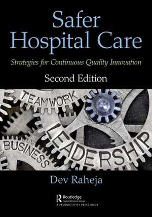 Safer Hospital Care: Strategies for Continuous Quality Innovation, 2nd Edition de Dev Raheja