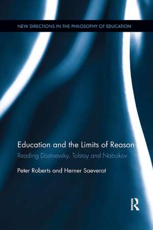 Education and the Limits of Reason: Reading Dostoevsky, Tolstoy and Nabokov de Peter Roberts