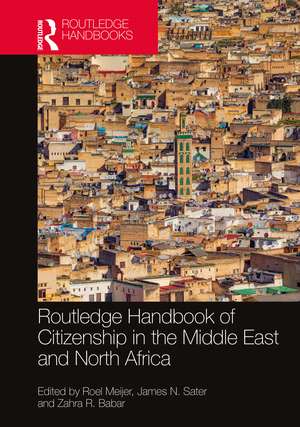 Routledge Handbook of Citizenship in the Middle East and North Africa de Roel Meijer