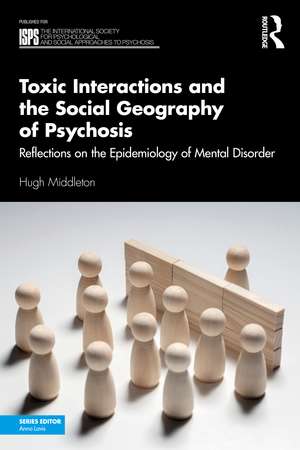 Toxic Interactions and the Social Geography of Psychosis: Reflections on the Epidemiology of Mental Disorder de Hugh Middleton