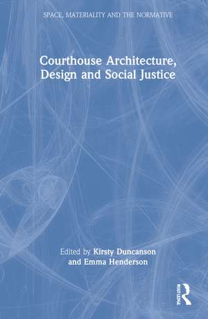 Courthouse Architecture, Design and Social Justice de Kirsty Duncanson