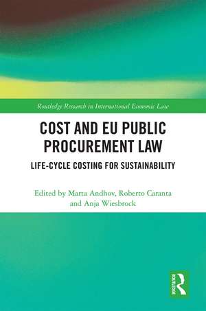 Cost and EU Public Procurement Law: Life-Cycle Costing for Sustainability de Marta Andhov