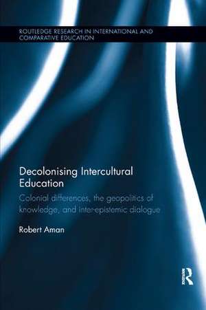 Decolonising Intercultural Education: Colonial differences, the geopolitics of knowledge, and inter-epistemic dialogue de Robert Aman