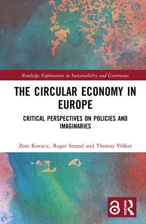 The Circular Economy in Europe: Critical Perspectives on Policies and Imaginaries de Zora Kovacic