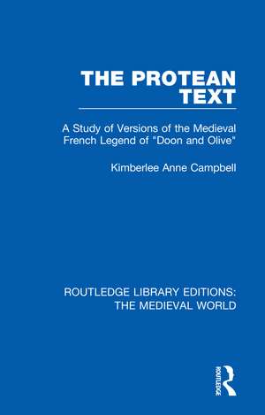 The Protean Text: A Study of Versions of the Medieval French Legend of "Doon and Olive" de Kimberlee Anne Campbell