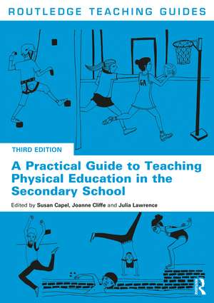 A Practical Guide to Teaching Physical Education in the Secondary School de Susan Capel