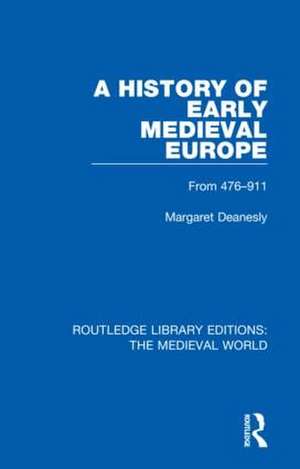 A History of Early Medieval Europe: From 476-911 de Margaret Deanesly