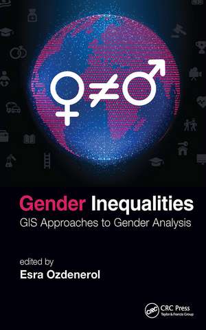 Gender Inequalities: GIS Approaches to Gender Analysis de Esra Ozdenerol