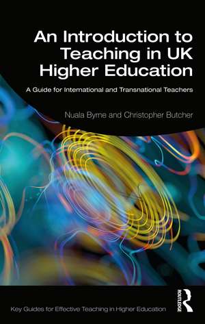 An Introduction to Teaching in UK Higher Education: A Guide for International and Transnational Teachers de Nuala Byrne