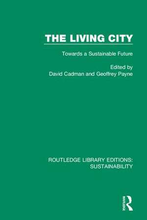 The Living City: Towards a Sustainable Future de David Cadman