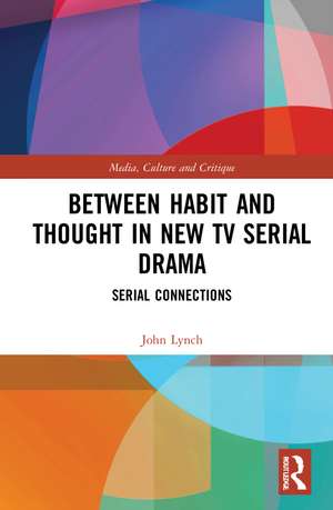 Between Habit and Thought in New TV Serial Drama: Serial Connections de John Lynch