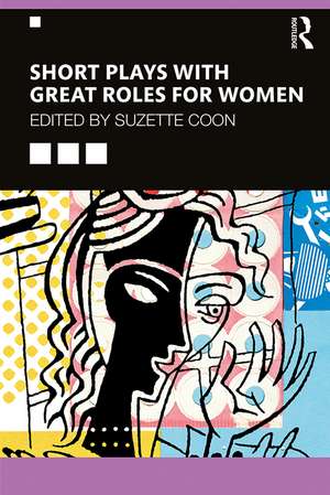 Short Plays with Great Roles for Women de Suzette Coon