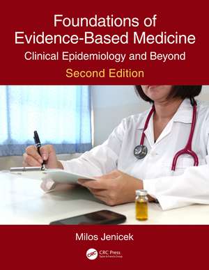 Foundations of Evidence-Based Medicine: Clinical Epidemiology and Beyond, Second Edition de Milos Jenicek