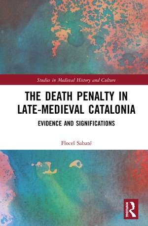 The Death Penalty in Late-Medieval Catalonia: Evidence and Significations de Flocel Sabaté