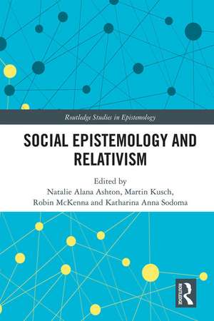 Social Epistemology and Relativism de Natalie Alana Ashton