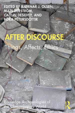 After Discourse: Things, Affects, Ethics de Bjørnar Olsen