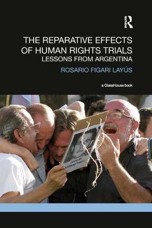 The Reparative Effects of Human Rights Trials: Lessons From Argentina de Rosario Layus