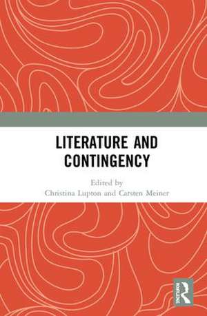 Literature and Contingency de Christina Lupton