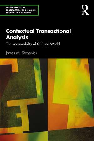 Contextual Transactional Analysis: The Inseparability of Self and World de James M. Sedgwick