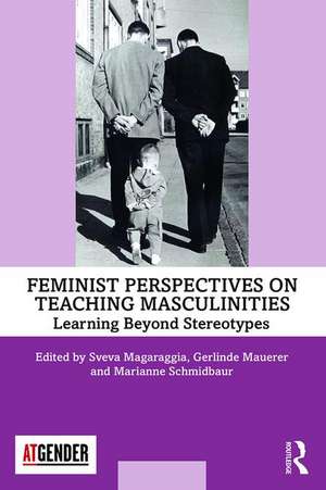 Feminist Perspectives on Teaching Masculinities: Learning Beyond Stereotypes de Sveva Magaraggia