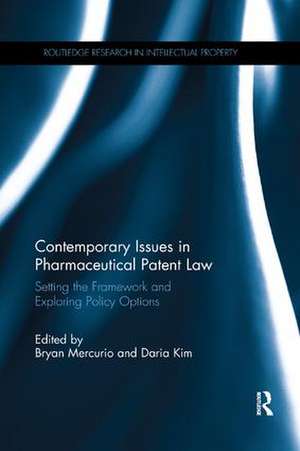 Contemporary Issues in Pharmaceutical Patent Law: Setting the Framework and Exploring Policy Options de Bryan Mercurio