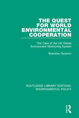 The Quest for World Environmental Cooperation: The Case of the UN Global Environment Monitoring System de Branislav Gosovic