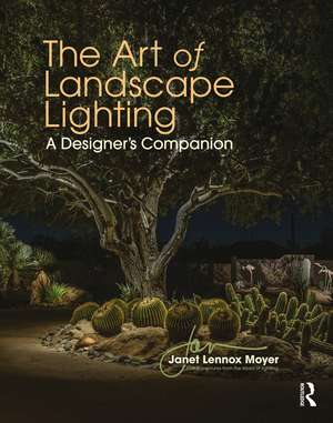 The Art of Landscape Lighting: A Designer's Companion de Janet Lennox Moyer