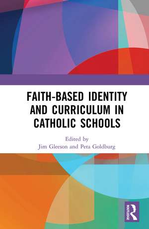 Faith-based Identity and Curriculum in Catholic Schools de Jim Gleeson