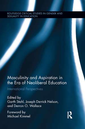 Masculinity and Aspiration in an Era of Neoliberal Education: International Perspectives de Garth Stahl