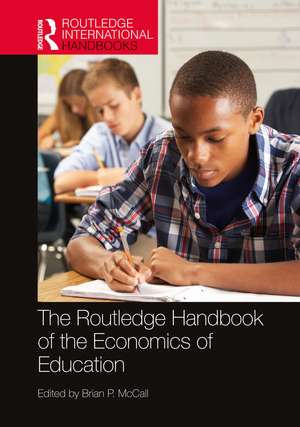 The Routledge Handbook of the Economics of Education de Brian P. McCall