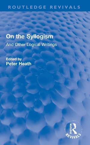 On the Syllogism: And Other Logical Writings de Augustus De Morgan