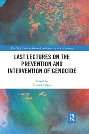 Last Lectures on the Prevention and Intervention of Genocide de Samuel Totten