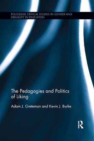 The Pedagogies and Politics of Liking de Adam Greteman