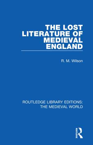 The Lost Literature of Medieval England de R. M. Wilson