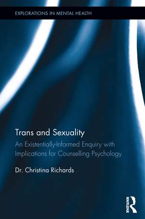 Trans and Sexuality: An existentially-informed enquiry with implications for counselling psychology de Christina Richards