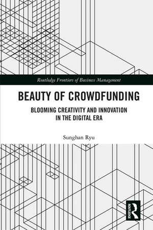 Beauty of Crowdfunding: Blooming Creativity and Innovation in the Digital Era de Sunghan Ryu